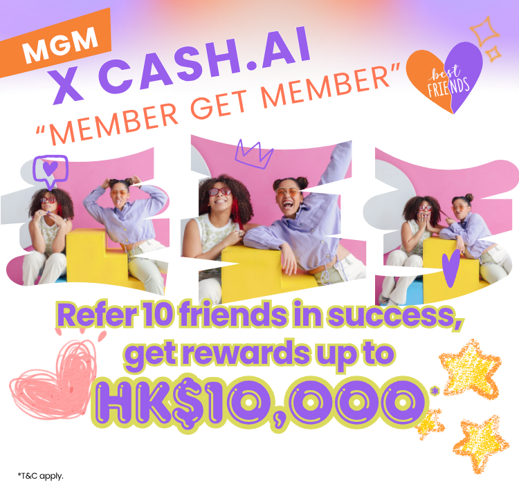 【X Cash.AI Member Get Member】Refer friends to apply X Cash.AI for the first time with successful loan drawdown, earn $1,000 rewards for each referral! Refer 10 friends, earn $10,000 rewards at ease!